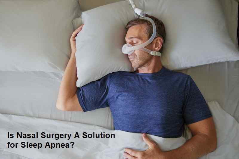 Is Nasal Surgery A Solution for Sleep Apnea? Health Huff