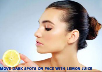 Remove Dark Spots on Face with Lemon Juice